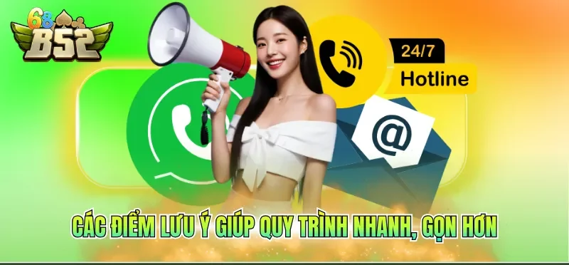 Liên Hệ B52CLUB 6 Các điểm lưu ý giúp quy trình nhanh, gọn hơn