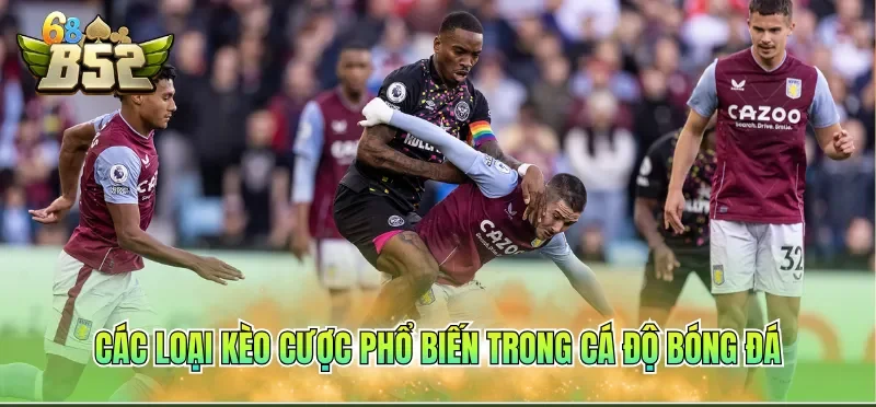 Soi Kèo Bóng Đá Chính Xác - Chiến Lược Chuẩn Cho Newbie 1 Các loại kèo cược phổ biến trong cá độ bóng đá