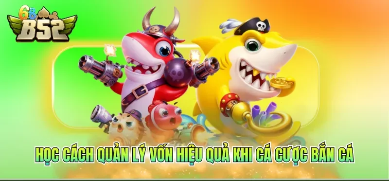 Cách Chơi Bắn Cá Luôn Thắng - Chiến Lược Chuẩn 2026 4 Học cách quản lý vốn hiệu quả khi chơi bắn cá