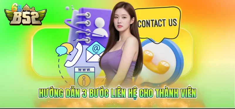 Liên Hệ B52CLUB 5 Hướng dẫn 3 bước liên hệ cho thành viên