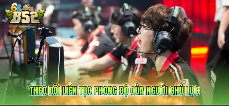 Cá Cược E-Sports Online – Mẹo Đọc Kèo Chuẩn Xác Nhất 3 Theo dõi liên tục phong độ của người chủ lực