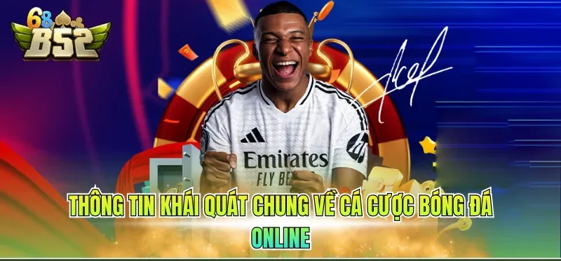 Cá Cược Bóng Đá Online - Thông Tin Giới Thiệu Từ A-Z 1 Thông tin khái quát chung về cá cược bóng đá online