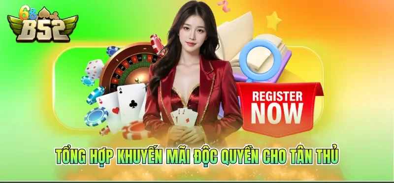 Đăng Ký B52CLUB 3 Tổng hợp khuyến mãi độc quyền cho tân thủ
