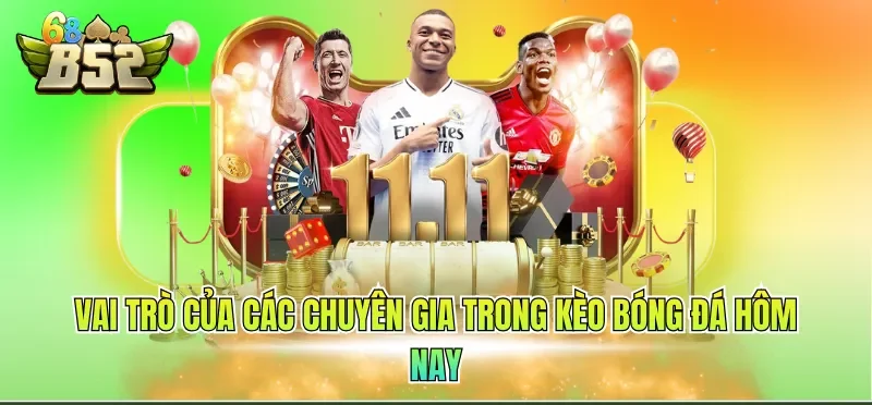 Kèo Bóng Đá Hôm Nay - Cập Nhật Kiến Thức Cơ Bản 2026 4 Vai trò của các chuyên gia trong kèo bóng đá hôm nay